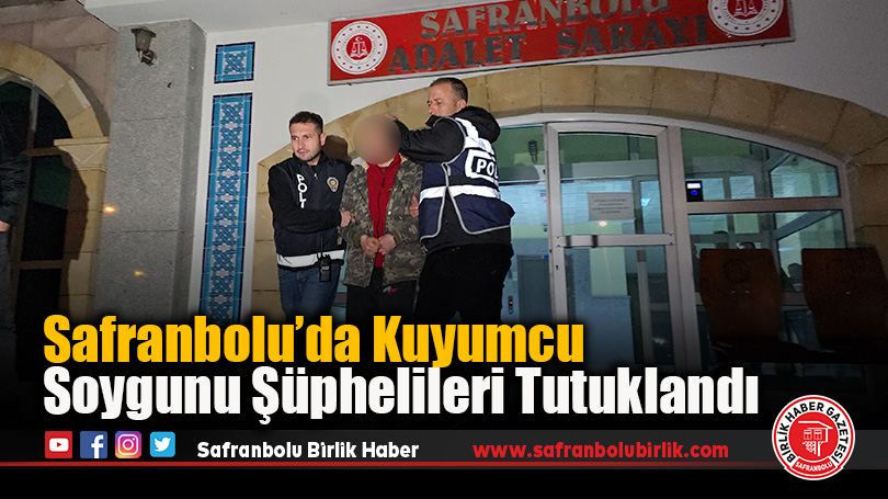 Safranbolu’da Kuyumcu Soygunu Şüphelileri Tutuklandı