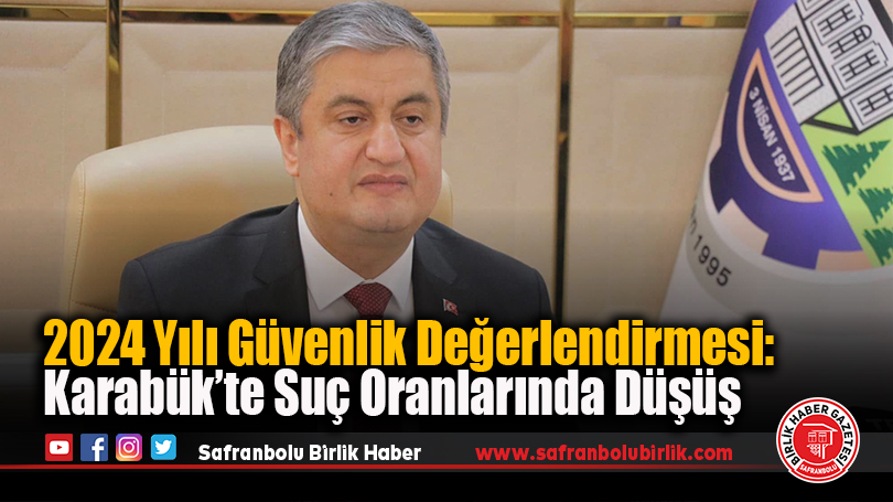 2024 Yılı Güvenlik Değerlendirmesi: Karabük’te Suç Oranlarında Düşüş
