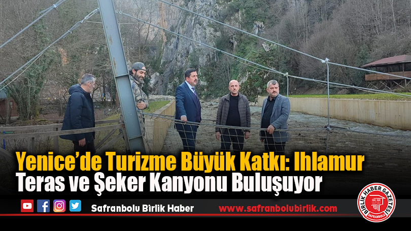 Yenice’de Turizme Büyük Katkı: Ihlamur Teras ve Şeker Kanyonu Buluşuyor