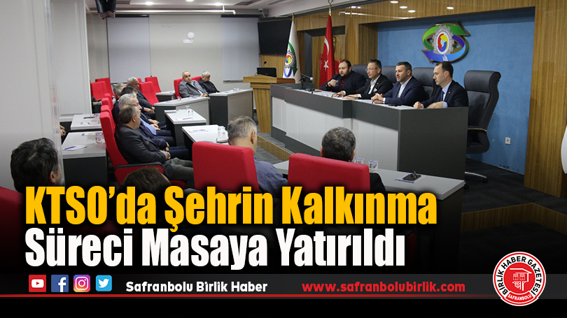 KTSO’da Şehrin Kalkınma Süreci Masaya Yatırıldı