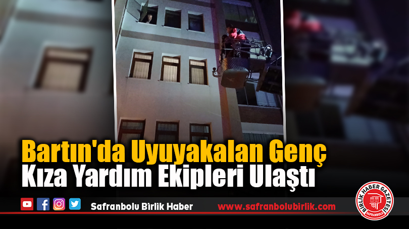 Bartın’da Uyuyakalan Genç Kıza Yardım Ekipleri Ulaştı