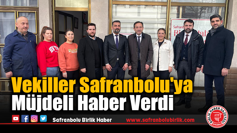 Vekiller Safranbolu’ya Müjdeli Haber Verdi