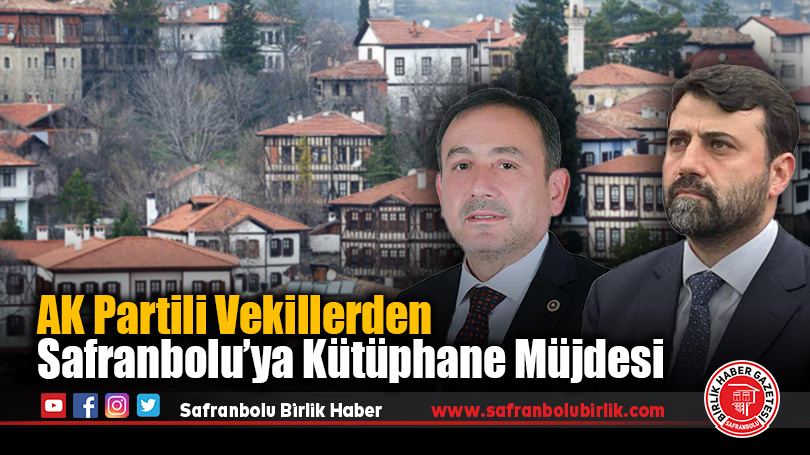 AK Partili Vekillerden Safranbolu’ya Kütüphane Müjdesi