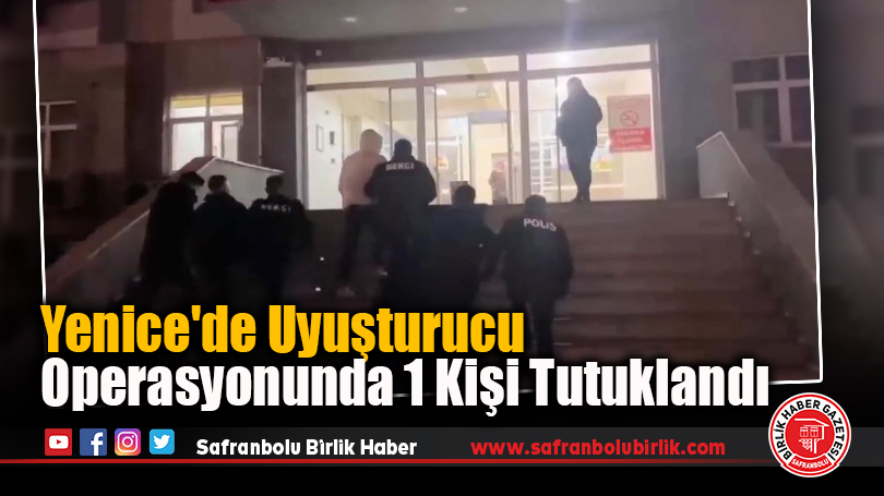 Yenice’de Uyuşturucu Operasyonunda 1 Kişi Tutuklandı
