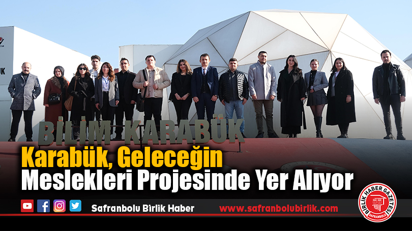 Karabük, Geleceğin Meslekleri Projesinde Yer Alıyor