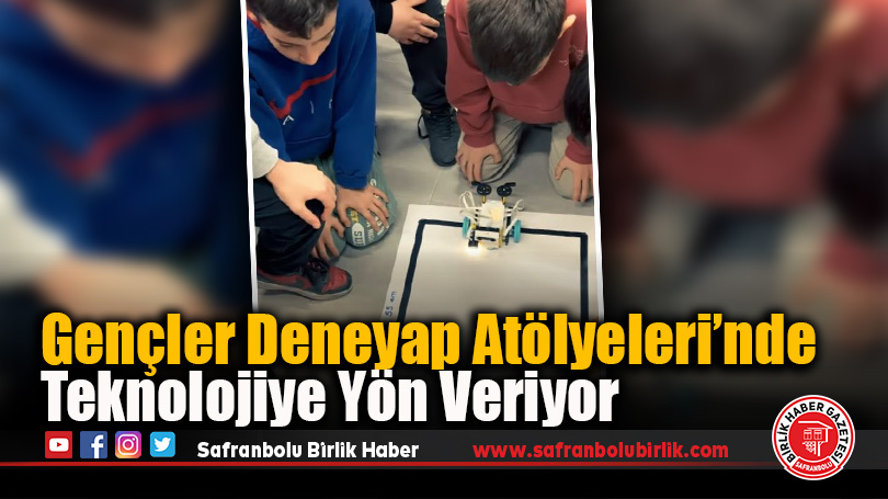 Gençler Deneyap Atölyeleri’nde Teknolojiye Yön Veriyor
