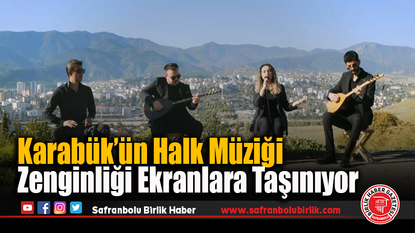 Karabük’ün Halk Müziği Zenginliği Ekranlara Taşınıyor