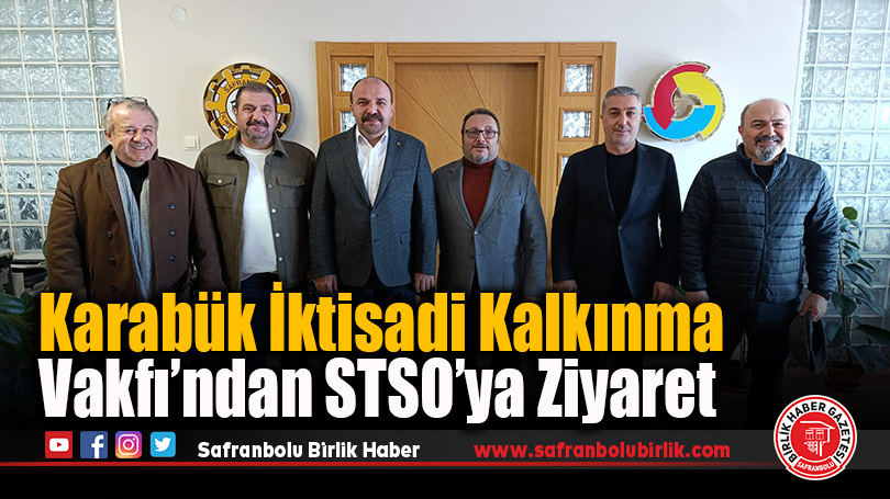 Karabük İktisadi Kalkınma Vakfı’ndan STSO’ya Ziyaret