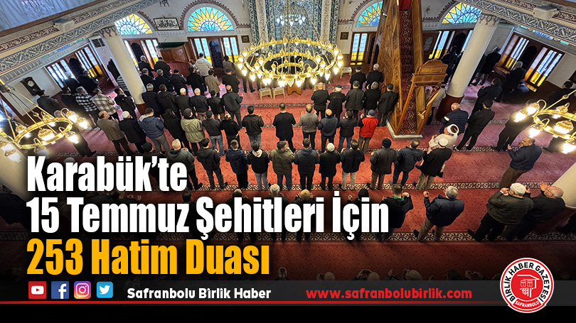 Karabük’te 15 Temmuz Şehitleri İçin 253 Hatim Duası
