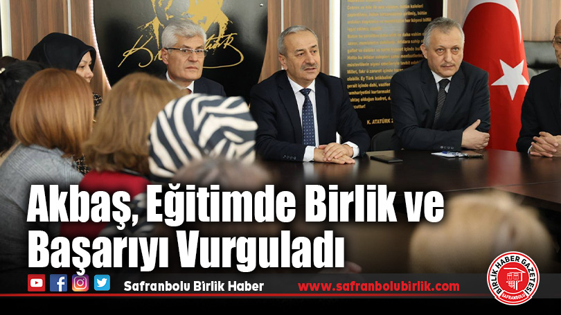 Akbaş, Eğitimde Birlik ve Başarıyı Vurguladı