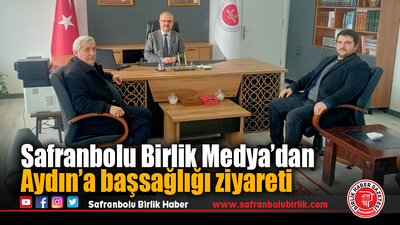 Safranbolu Birlik Medya’dan Aydın’a başsağlığı ziyareti
