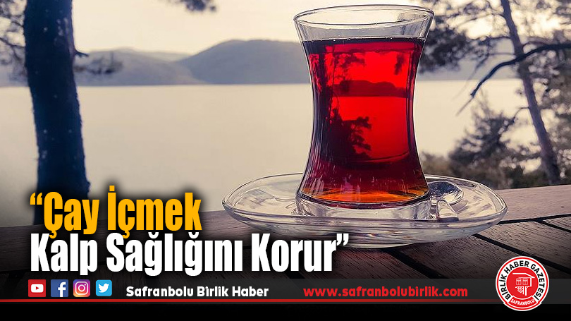 Çay İçmek Kalp Sağlığını Korur