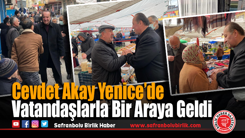 Cevdet Akay Yenice’de Vatandaşlarla Bir Araya Geldi