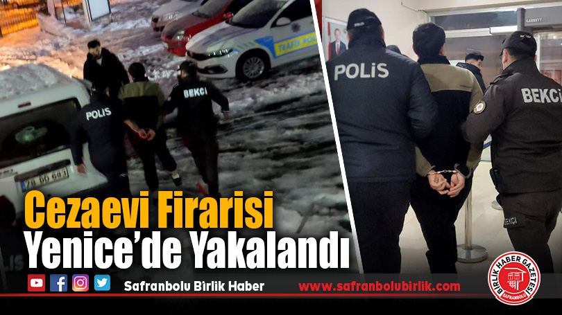 Cezaevi Firarisi Yenice’de Yakalandı