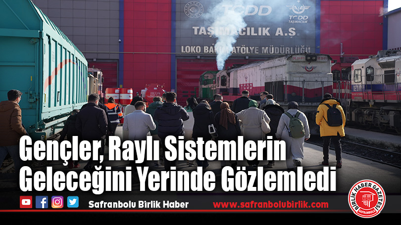 Gençler, Raylı Sistemlerin Geleceğini Yerinde Gözlemledi