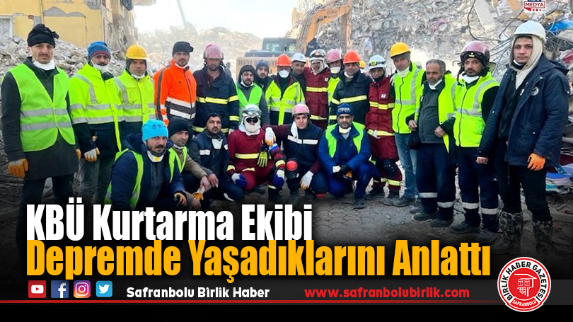 KBÜ Kurtarma Ekibi Depremde Yaşadıklarını Anlattı
