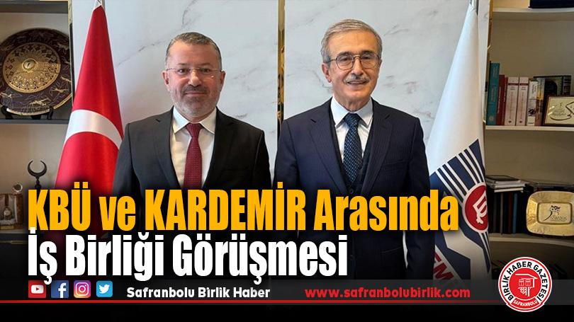 KBÜ ve KARDEMİR Arasında İş Birliği Görüşmesi