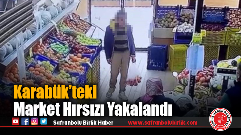 Karabük’te Market Hırsızı Yakalandı