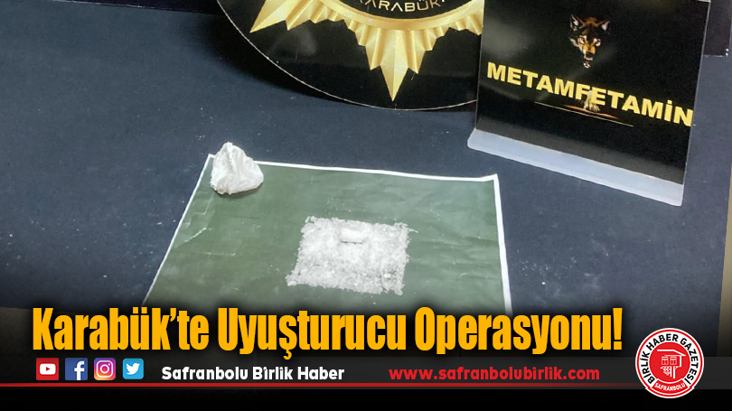 Karabük’te Uyuşturucu Operasyonu!