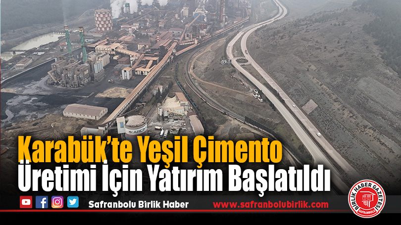 Karabük’te Yeşil Çimento Üretimi İçin Yatırım Başlatıldı