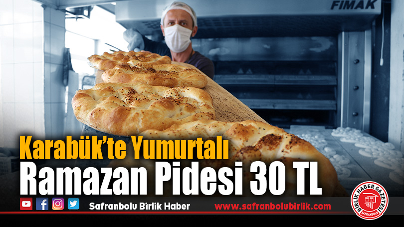 Karabük’te Yumurtalı Ramazan Pidesi 30 TL