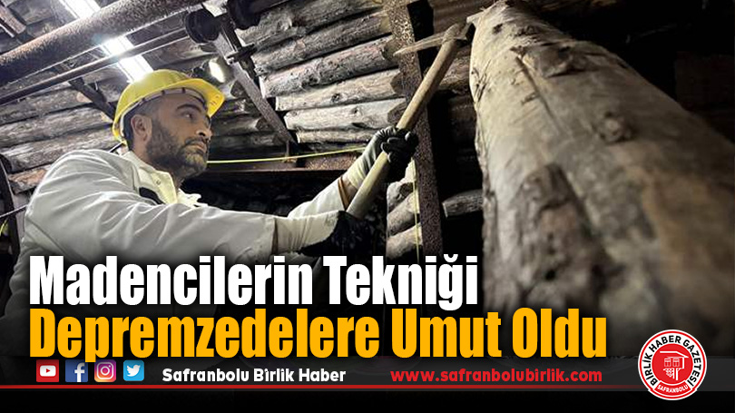 Madencilerin Tekniği Depremzedelere Umut Oldu