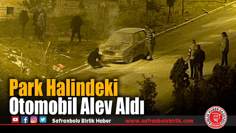 Karabük’te park halindeki otomobil yandı