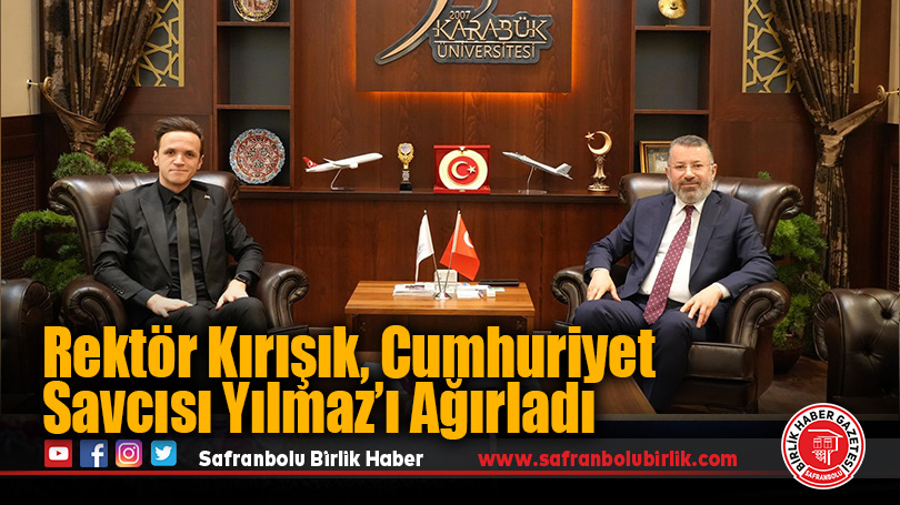 Rektör Kırışık, Cumhuriyet Savcısı Yılmaz’ı Ağırladı
