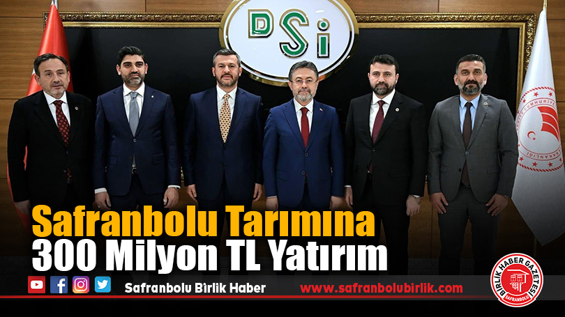 Safranbolu Tarımına 300 Milyon TL Yatırım