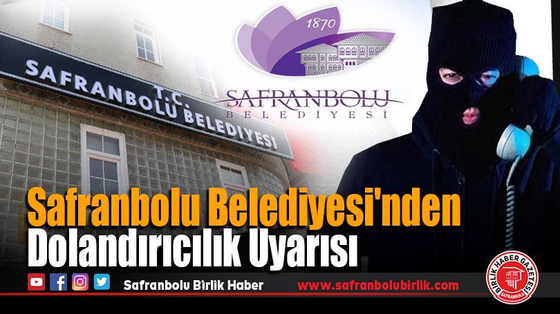 Safranbolu Belediyesi’nden Dolandırıcılık Uyarısı