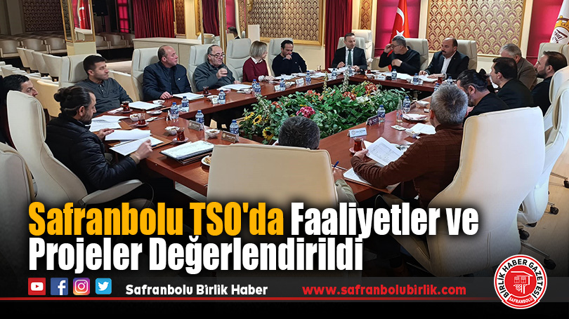 Safranbolu TSO’da Faaliyetler ve Projeler Değerlendirildi