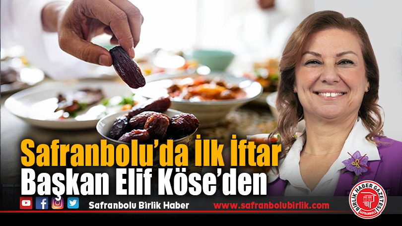 Safranbolu’da İlk İftar Başkan Elif Köse’den
