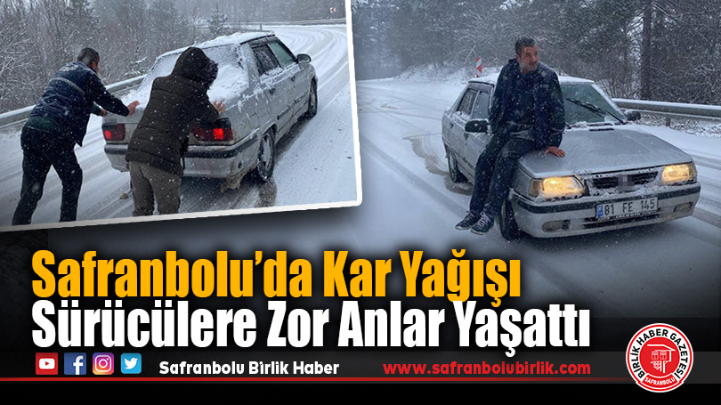 Safranbolu’da Kar Yağışı Sürücülere Zor Anlar Yaşattı