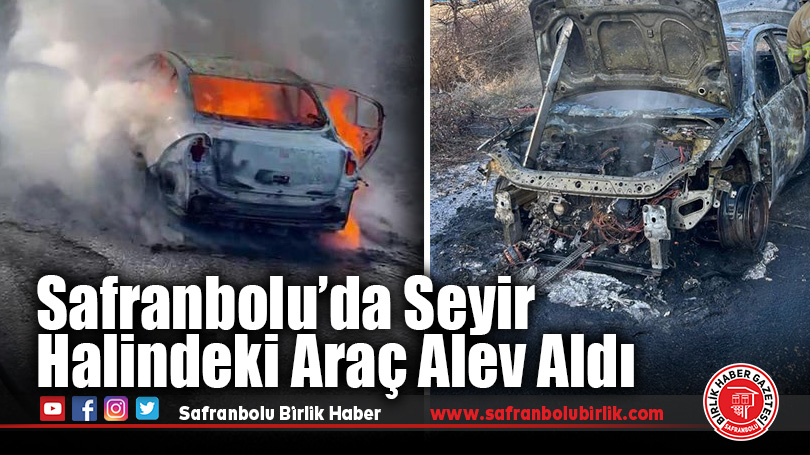 Safranbolu’da Seyir Halindeki Araç Alev Aldı