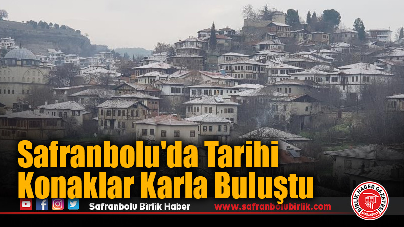 Safranbolu’da Tarihi Konaklar Karla Buluştu