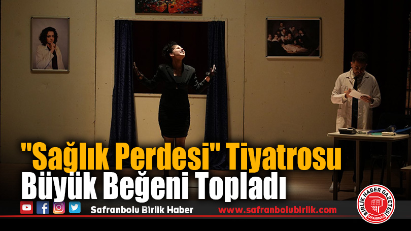 “Sağlık Perdesi” Tiyatrosu Büyük Beğeni Topladı
