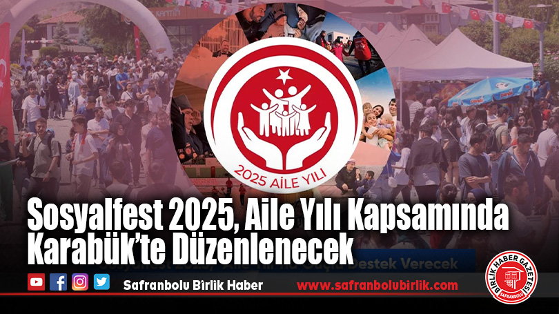Sosyalfest 2025, Aile Yılı Kapsamında Karabük’te Düzenlenecek