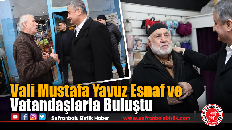 Vali Mustafa Yavuz Esnaf ve Vatandaşlarla Buluştu