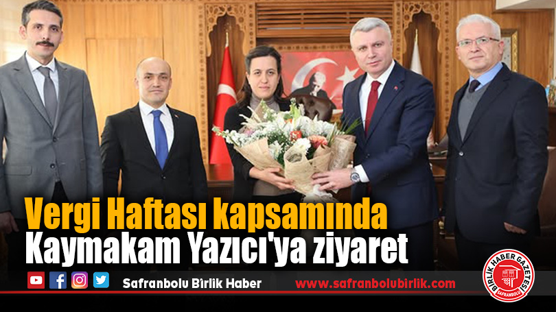 Vergi Haftası kapsamında Kaymakam Yazıcı’ya ziyaret
