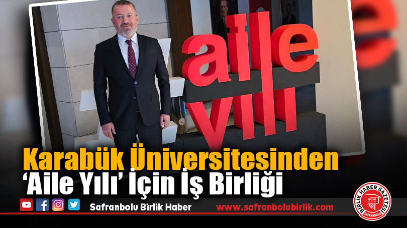 Karabük Üniversitesinden ‘Aile Yılı’ İçin İş Birliği