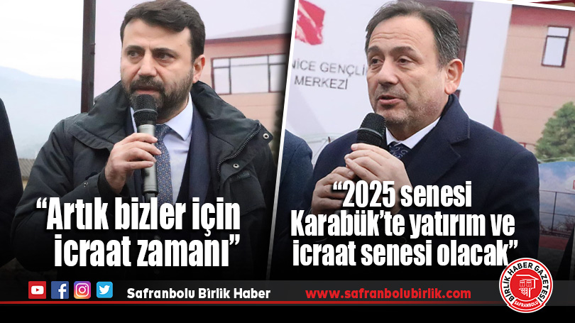 Şahin ve Keskinkılıç, 2025 yılının Karabük için icraat yılı olacağını söyledi