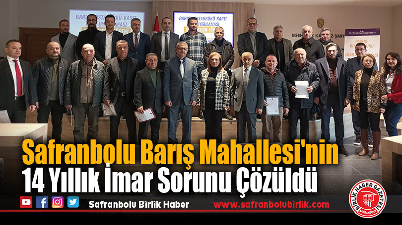 Safranbolu’nun Barış Mahallesi’nin 14 Yıllık İmar Sorunu Çözüldü