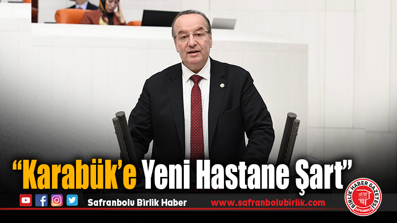 Cevdet Akay: Karabük’te Hastane Sorunu Çözülmeli