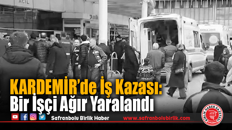 KARDEMİR’de İş Kazası: Bir İşçi Ağır Yaralandı
