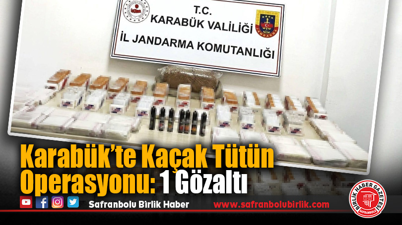 Karabük’te Kaçak Tütün Operasyonu: 1 Gözaltı