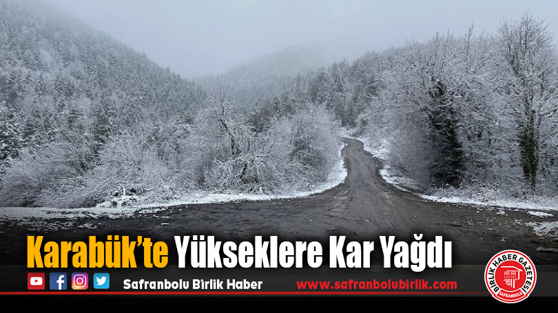 Karabük’te Yükseklere Kar Yağdı