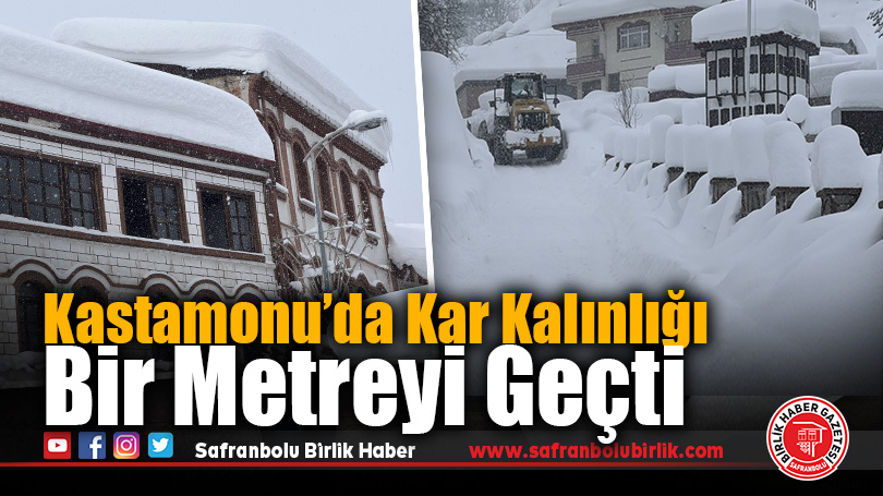 Kastamonu’da Kar Kalınlığı Bir Metreyi Geçti