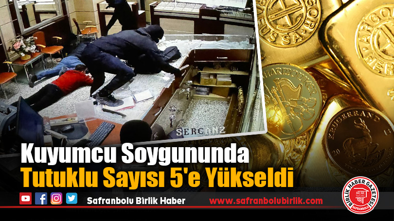 Safranbolu’daki Kuyumcu Soygununda Tutuklu Sayısı 5’e Yükseldi