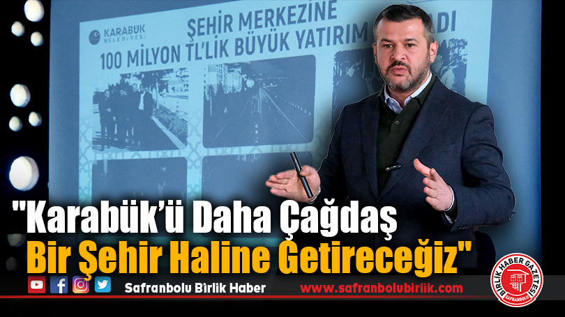 Çetinkaya “Karabük’ü daha çağdaş bir şehir haline getireceğiz”
