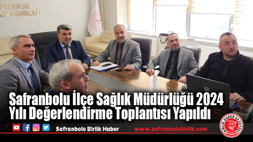 Safranbolu İlçe Sağlık Müdürlüğü 2024 Yılı Değerlendirme Toplantısı Yapıldı